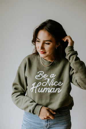 Be A Nice Human - crewneck - cozy sweater - oversized sweater - positive quotes