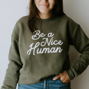 Be A Nice Human - crewneck - cozy sweater - oversized sweater - positive quotes