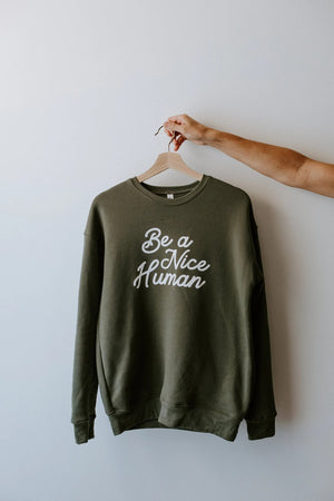 Be A Nice Human - crewneck - cozy sweater - oversized sweater - positive quotes