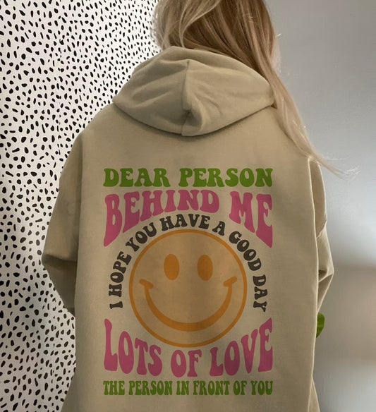 Dear person behind me, i hope you have A Good Day Hoodie Trend sweatshirt  hoodies with words on back Meaning Hoodie Vsco