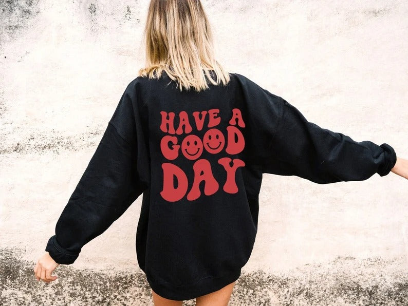 Have A Good Day Sweatshirt, Retro Sweatshirt, Harajuku Crewneck, Aesthetic Sweatshirt, Oversized Sweatshirt, Words on Back Sweatshirt, Smile