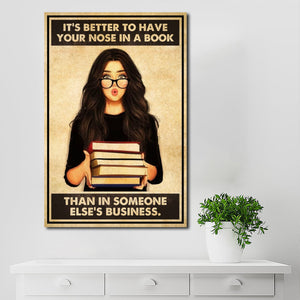 It's better to have your nose in a book, than in someone else's business, Gift for Her Canvas, Wall-art Canvas