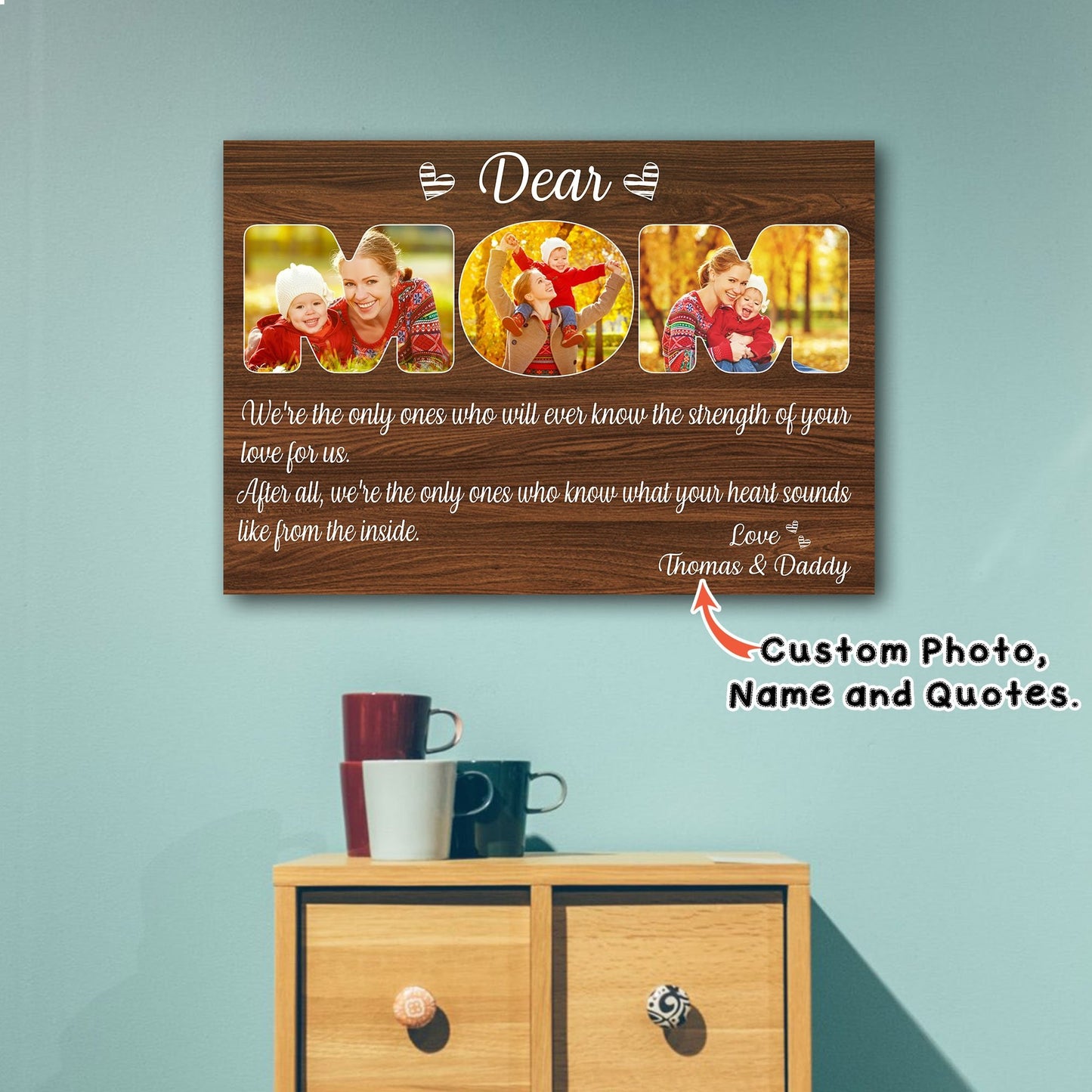 Dear Mom, We're the only ones who will ever know the strength of your love for us, Gift for Mom, Personalized Canvas