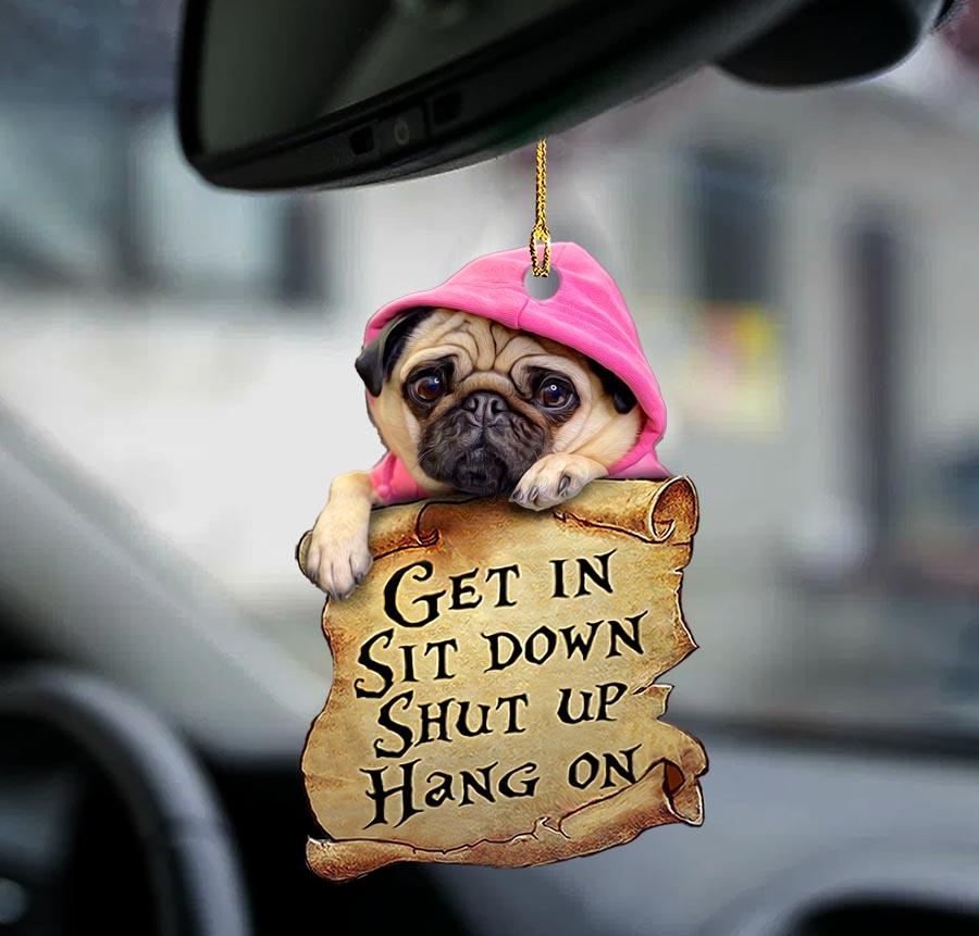 Ornaments- Pug get in pug lover two sided ornament, Dog Ornaments, Car Ornament - Best gifts your whole family