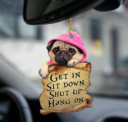 Ornaments- Pug get in pug lover two sided ornament, Dog Ornaments, Car Ornament - Best gifts your whole family