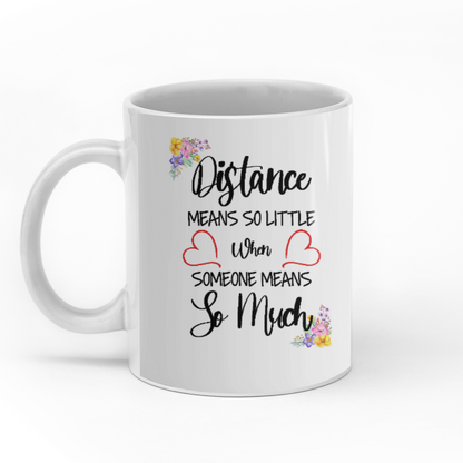 Distance Means So Little When Someone Means So Much custom christmas mugs