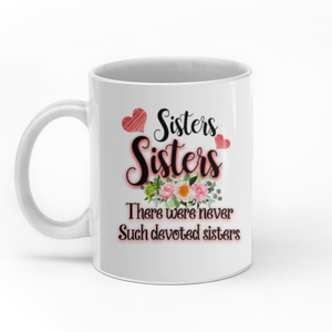 Sisters There Were Never Such Devoted Sisters personalized coffee mugs gifts custom christmas mugs