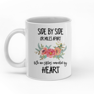 Side By Side Or Miles Apart We Are Sisters Connected By Heart personalized coffee mugs gifts custom christmas mugs