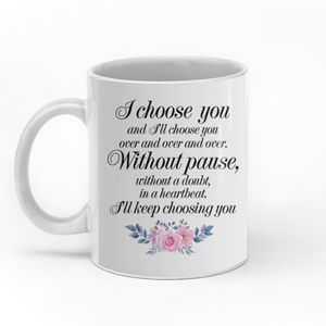 I choose you without a doubt in a heartbeat personalised gift customized mug coffee mugs gifts custom christmas mugs