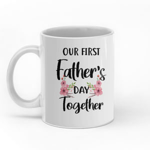 Our First Father's Day Together personalized coffee mugs gifts custom christmas mugs