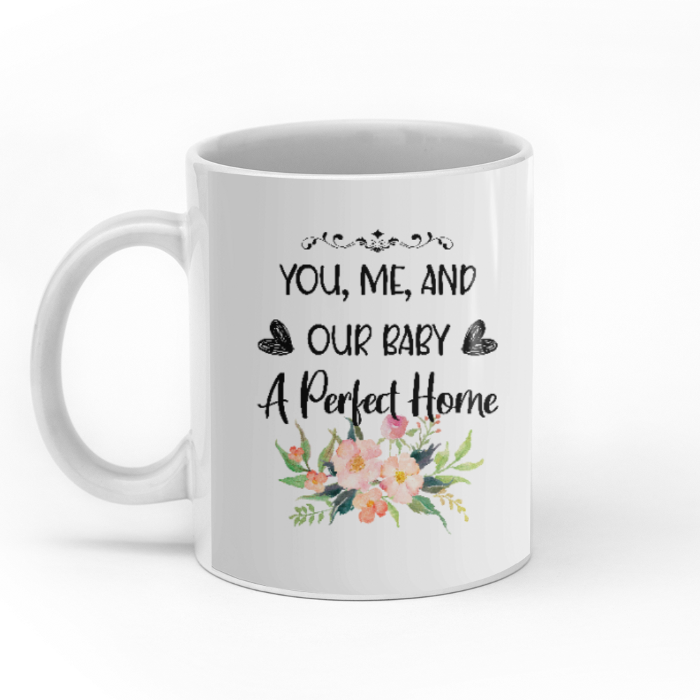 You, Me And Our Baby A Perfect Home personalized coffee mugs gifts custom christmas mugs