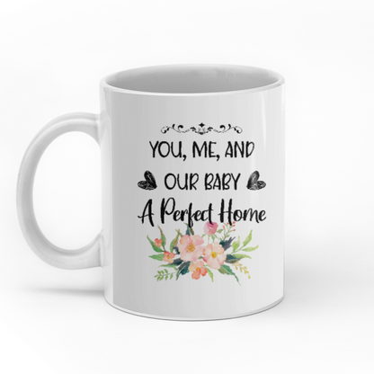 You, Me And Our Baby A Perfect Home personalized coffee mugs gifts custom christmas mugs