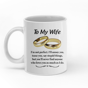 To my wife you'll never find anyone who loves you as much as I do personalised gift customized mug coffee mugs gifts custom christmas mugs