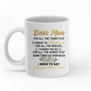 Dear Mom I need to say I love you Mom custom christmas mugs