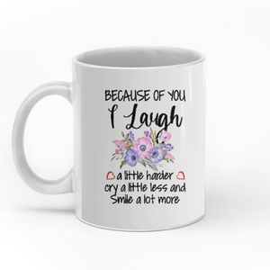 Because Of You I Cry A Litte Less And Smile A Lot More custom christmas mugs