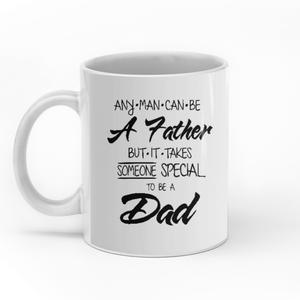 Any man can be a father but it takes someone special to be a dad gifts custom christmas mugs