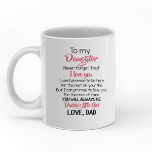 To My Daughter You Will Always Be Daddy's Little Girl personalised gift customized mug coffee mugs gifts custom christmas mugs