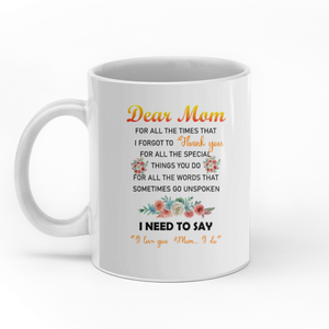 Dear Mom I need to say I do love you custom christmas mugs