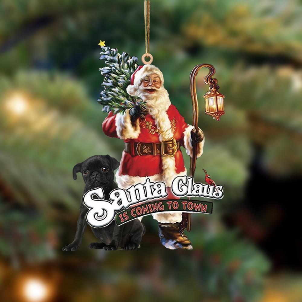 Santa Is Coming To Town With Black Pug-Two Sided Ornament - Best gifts your whole family