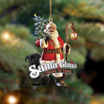 Santa Is Coming To Town With Black Pug-Two Sided Ornament - Best gifts your whole family